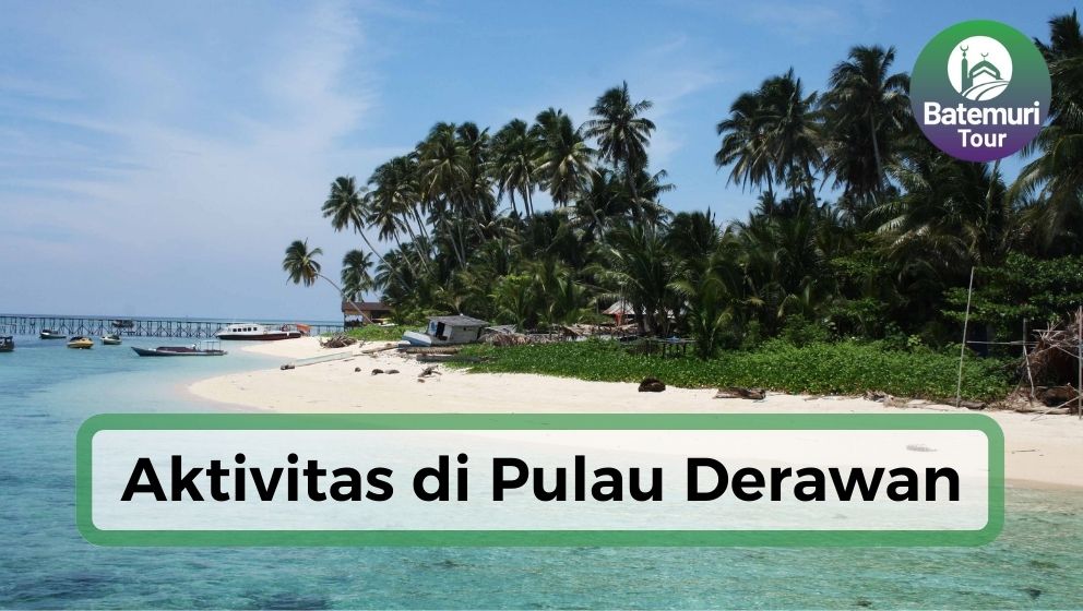 7 Aktivitas Seru di Pulau Derawan, Surga Kecil di  Kalimantan Timur